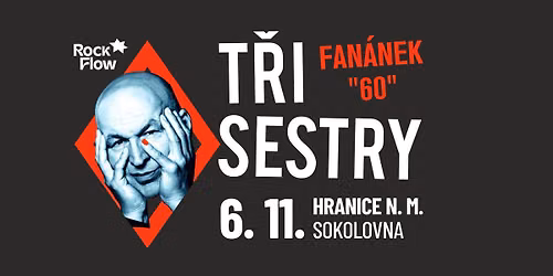 T\u0159i Sestry \u2013 FAN\u00c1NEK 60 TOUR \/ Hranice na Morav\u011b \/ Sokolovna