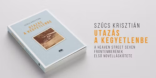 Utaz\u00e1s a kegyetlenbe - Sz\u0171cs Kriszti\u00e1n \u00e9s Czinki Ferenc