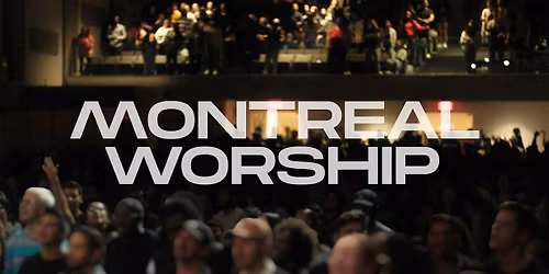 Montreal Worship: Soir\u00e9e de louange \u2022 Worship Night