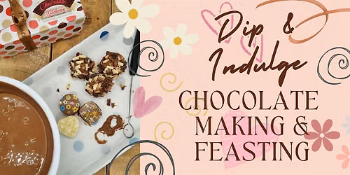 Summer Holiday Dip & Indulge - Chocolate making & feasting!