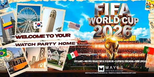 WORLD CUP 2026 WATCH PARTY @ MAYES | SAN FRANCISCO | COPA MUNDIAL FIFA