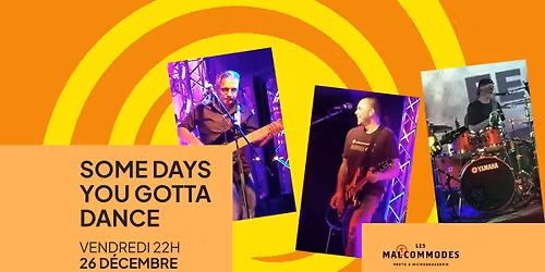 SOME DAYS YOU GOTTA DANCE AUX MALTCOMMODES