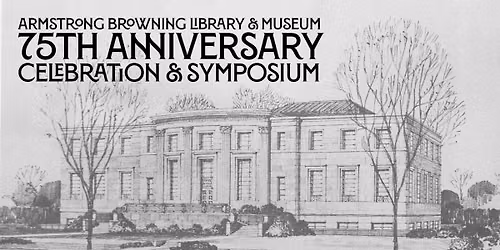 Armstrong Browning Library & Museum 75th Anniverary Celebration