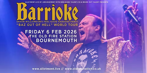 Barrioke [Shaun Williamson's Feel Good Karaoke Party] \u2022 The Old Fire Station, Bournemouth \u2022 06.02.26