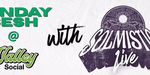 Sunday Sesh at the Valley with SOLMISTIC