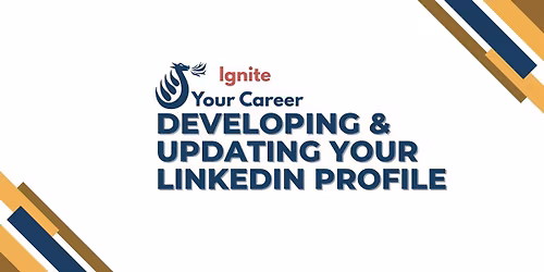 Ignite Your Career: Developing & Updating Your LinkedIn Profile