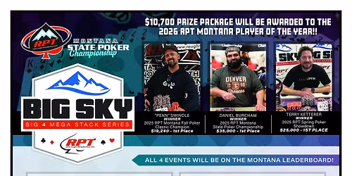 "Spring Poker Showdown"-Big Sky Big 4 Mega Stack Series-$150,000+ Estimated Prize Pool! Trophy Event