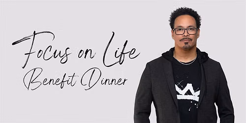 Focus on Life Benefit Dinner