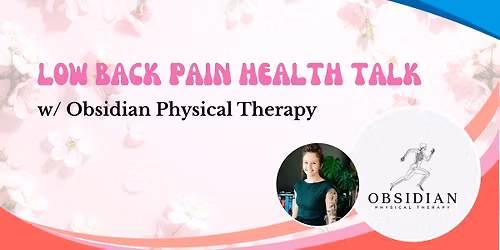 Low Back Pain Health Talk w\/ Obsidian Physical Therapy