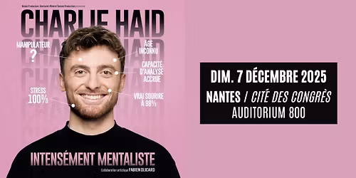CHARLIE HAID \u2022 Nantes \/ Cit\u00e9 des Congr\u00e8s \u2022 07.12.25