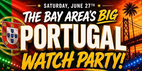 The Bay Area's BIG Portugal Watch Party! 6.27.26