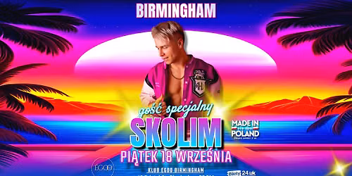 MADE IN POLAND\n\u2606 SKOLIM W BIRMINGHAM \u2606\n\ud83d\uddd3\ufe0fPI\u0104TEK 18 WRZE\u015aNIA\ud83d\uddd3\ufe0f