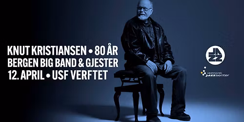 Knut Kristiansen 80 \u00e5r - Bergen Big Band & Gjester
