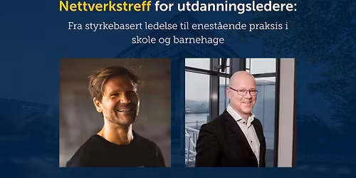 Fra styrkebasert ledelse til enest\u00e5ende praksis i skole og barnehage