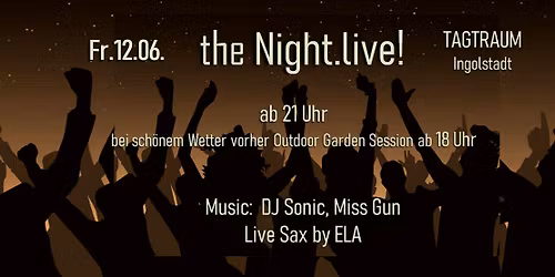 Fr.12.06. The Nightlive! at Tagtraum Ingolstadt