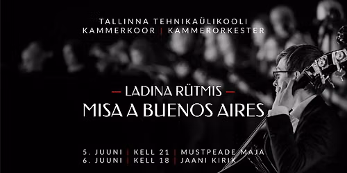 Kontsert "Ladina r\u00fctmis - Misa a Buenos Aires" (Tallinna Vanalinna P\u00e4evad)