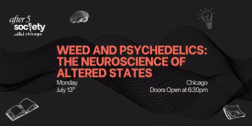 After5Chicago - W**d and Psychedelics: The Neuroscience of Altered States