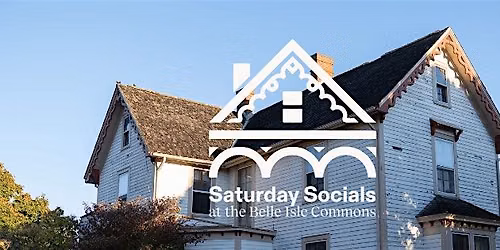 Saturday Socials at the Belle Isle Commons