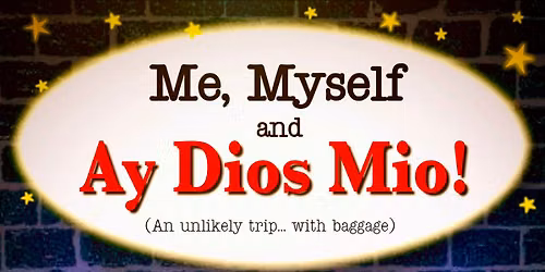 Me, Myself and Ay Dios Mio! 