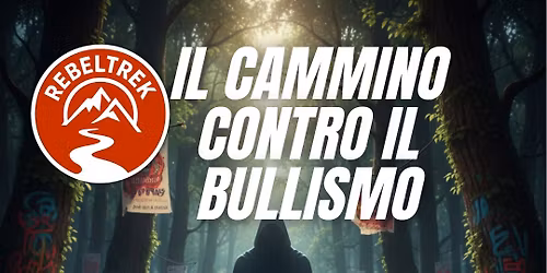 IL CAMMINO CONTRO IL BULLISMO con REBELTREK. Evento gratuito