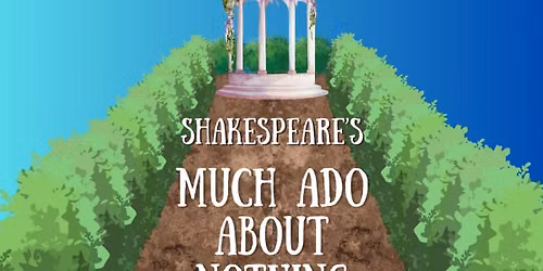 Shakespeare's Much Ado About Nothing at Legacy Square