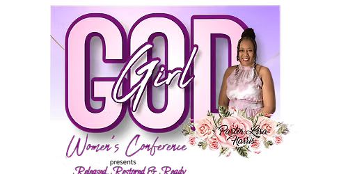God Girl Women's Conference - "Released, Restored, & Ready"