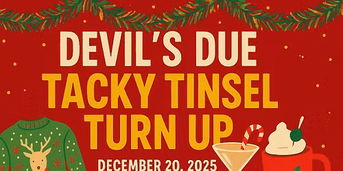 The Devil's Due Tacky Tinsel Turn UP!!