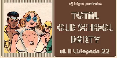 TOTAL OLDSCHOOL PARTY | 21.03 | LISTA FB FREE