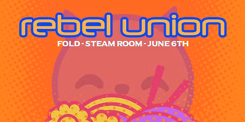 Rebel Union: FOLD - STEAM ROOM