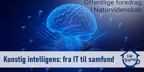 Offentlig foredrag i Naturvidenskab: Kunstig intelligens: fra IT til samfund