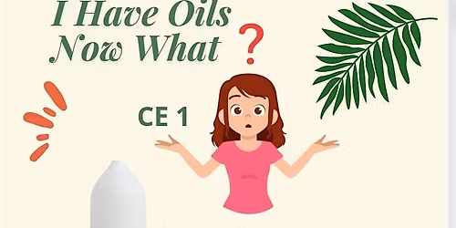 CE #1 I Have Oils Now What?