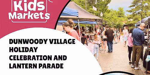 Kids Markets at the Dunwoody Village Holiday Celebration and Lantern Parade