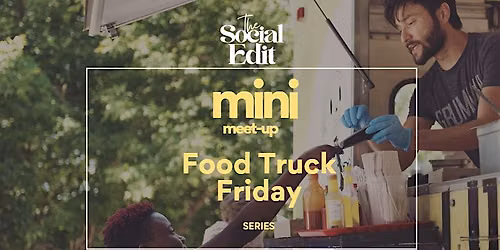Mini Meet Up Series: Food Truck Fridays