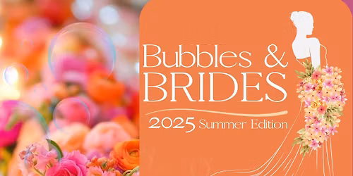 Bubbles & Brides Wedding Expo - Summer Edition