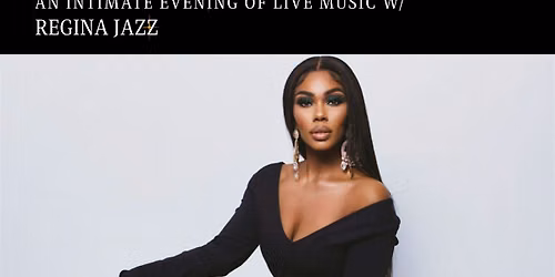 An Intimate Evening of Live Jazz w\/ REGINA JAZZ