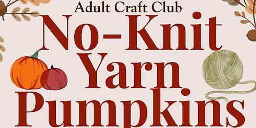 Adult Craft Club: No-Knit Yarn Pumpkins