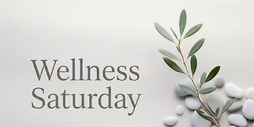 Wellness Saturday : Slow Down, Restore & Rebalance