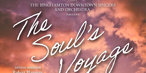 Downtown Singers and Orchestra present, The Soul\u2019s Voyage