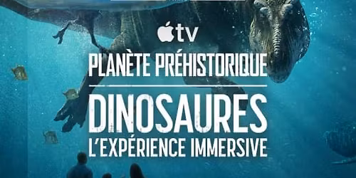 Plan\u00e8te Pr\u00e9historique : Dinosaures, L\u2019exp\u00e9rience immersive \u00e0 l\u2019Atelier des Lumi\u00e8res