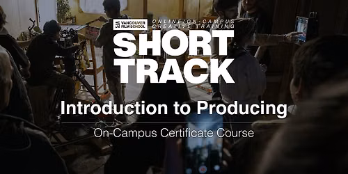 VFS Intro to Producing (On Campus) Nov 3 - Dec 15