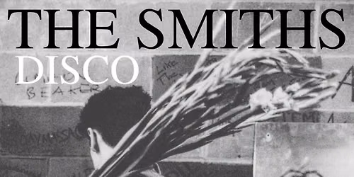 THE SMITHS-DISCO W\/ DJ'S SHAKESPEARE'S SISTERS @ BAR LOOSE FRI 7.8.