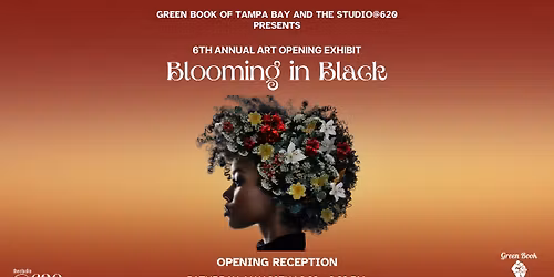 Blooming in Black- 6th Annual Artist Exhibit Presented by Green Book of Tampa Bay & The Studio@620