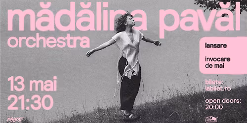 M\u0103d\u0103lina Pav\u0103l Orchestra \u2022 Invocare de mai \u2022 Expirat \u2022 13.05