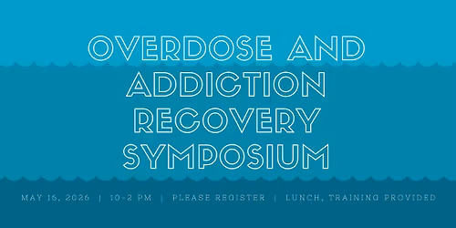Overdose and Addiction Recovery Symposium