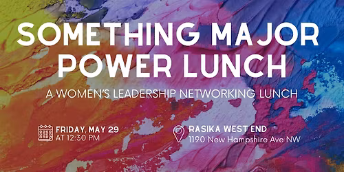 Something Major Power Lunch: A Women's Leadership Networking Lunch
