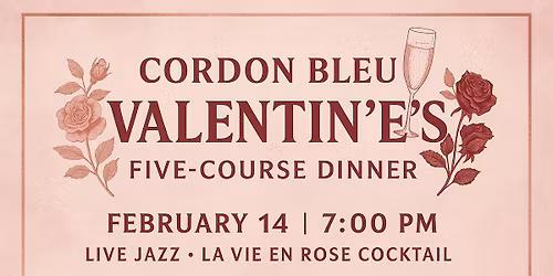 \ud83d\udc97\ud83c\udf39 Cordon Bleu Valentine\u2019s Five-Course Dinner \ud83c\udf39\ud83d\udc97