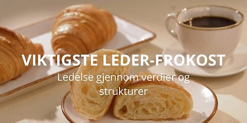 Viktigste Leder-frokost: Ledelse gjennom verdier og strukturer