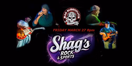 Bad Substitute Back at Shag's Rock and Sports