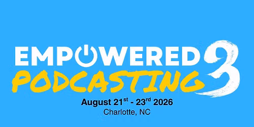 Empowered Podcasting Conference 3