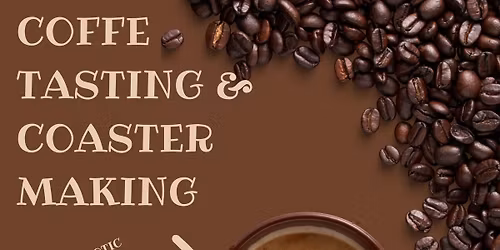Coffee Tasting & Coaster Making